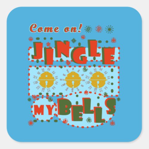 Come On Jingle My Bells  Square Sticker