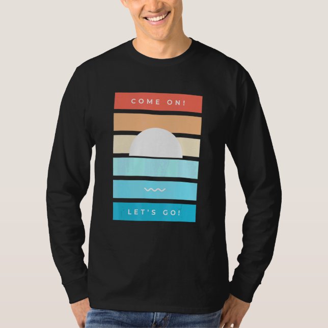 Come On Lets Go Happy Summer Vibes Sunset T-Shirt (Front)