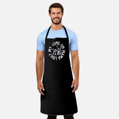 Come On Mama Light My Fire Large Black Apron