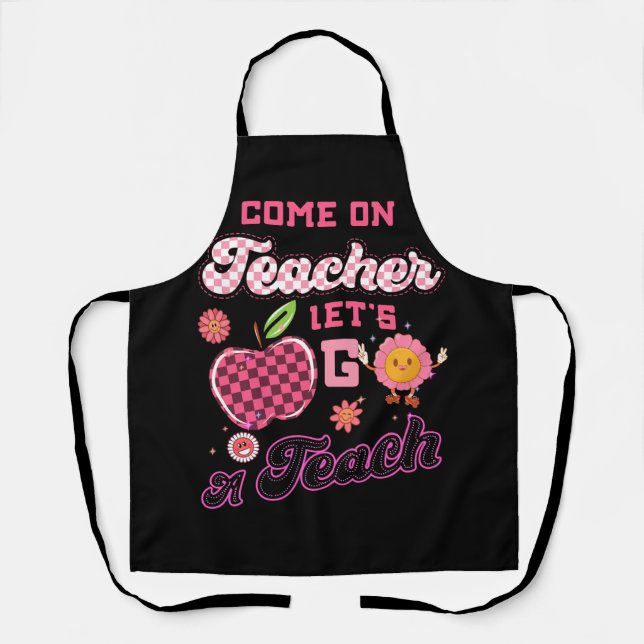 Come on Teachers Let's go Teach Checker Retro for  Apron (Front)