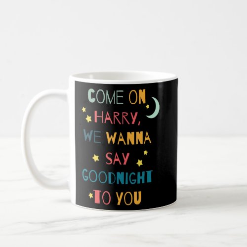 Come On We Wanna Say Goodnight To You Coloring Boo Coffee Mug