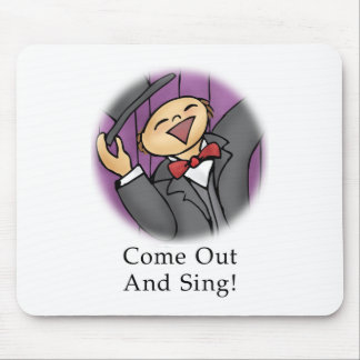 Come Out and Sing! Mouse Pad