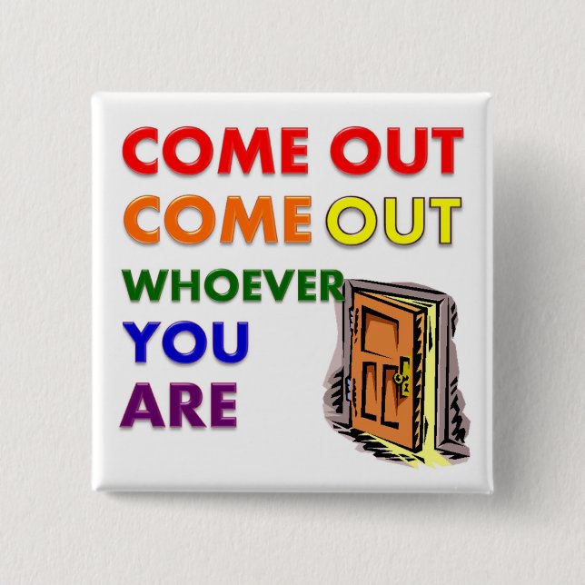 Come Out Come Out Whoever You Are Button (Front)