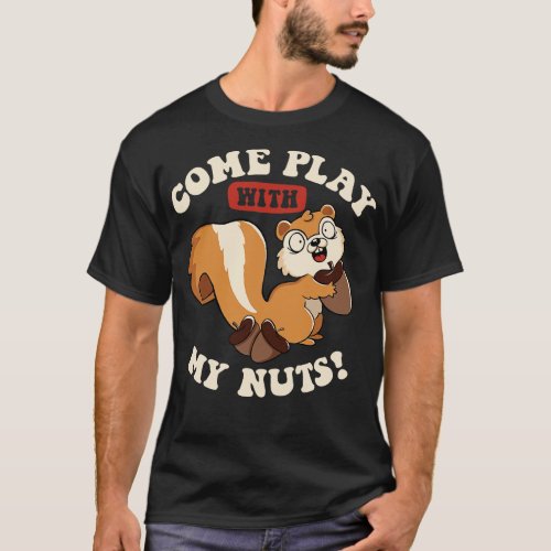 Come Play With My Nuts by Tobe Fonseca T_Shirt