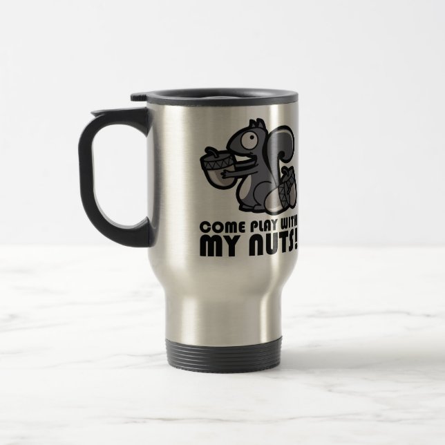 Come Play With My Nuts - Squirrel Animal Humor Travel Mug (Left)