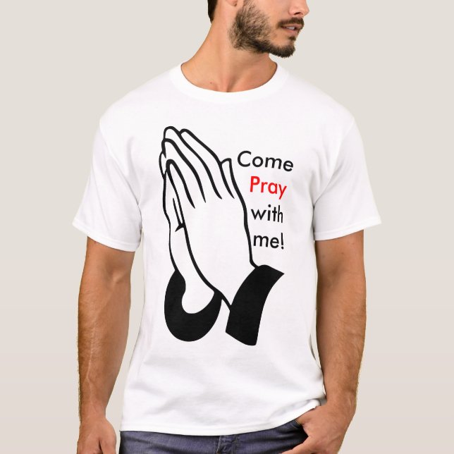 Come Pray with me! T-Shirt (Front)