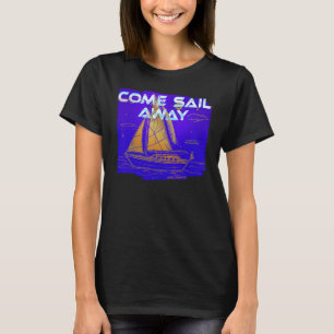 COME SAIL AWAY T-Shirt
