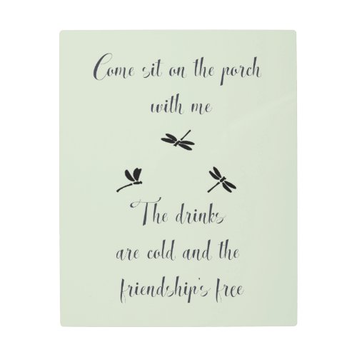 Come sit on the Porch with me Friendship Quote Metal Print