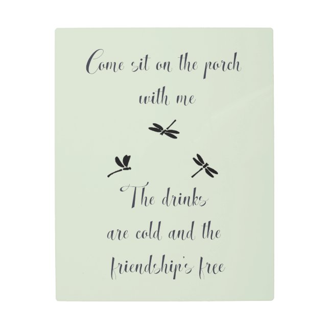 Come sit on the Porch with me Friendship Quote Metal Print (Front)
