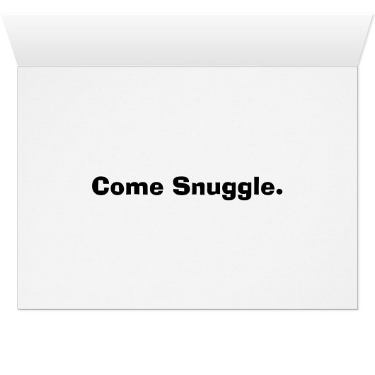 "Come Snuggle" Everyday Card (Inside Horizontal (Bottom))