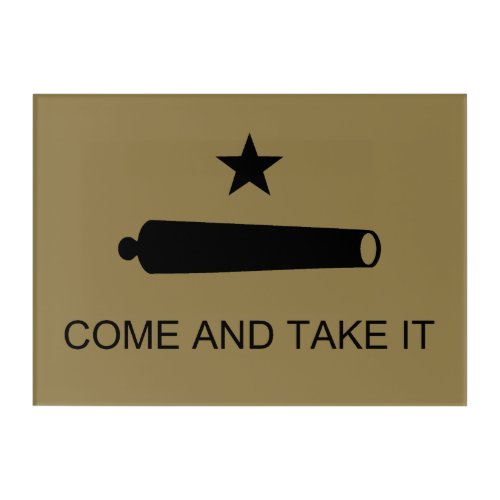 Come  Take It Texas State battle Flag Acrylic Print