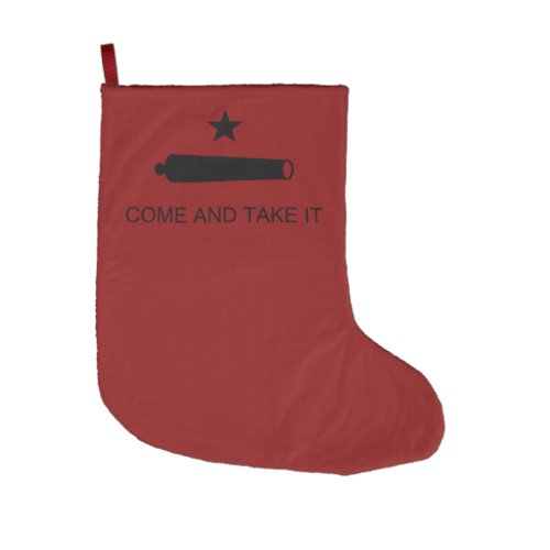 Come  Take It Texas State battle Flag Large Christmas Stocking