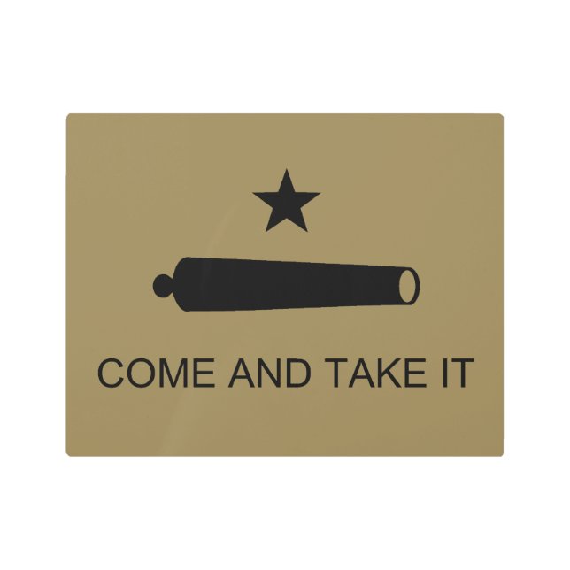 Come & Take It! Texas State battle Flag Metal Print (Front)