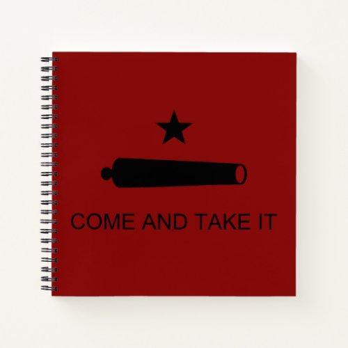 Come  Take It Texas State battle Flag Notebook