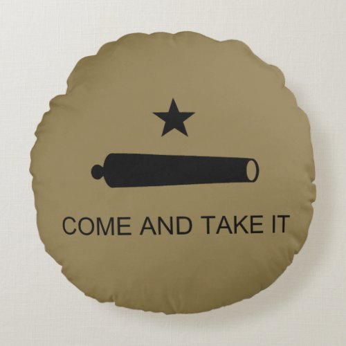 Come  Take It Texas State battle Flag Round Pillow