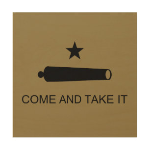 Come & Take It! Texas State battle Flag Wood Wall Art