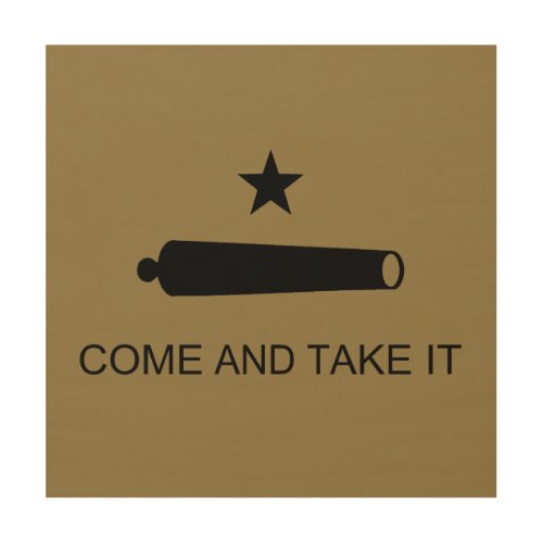 Come  Take It Texas State battle Flag Wood Wall Art