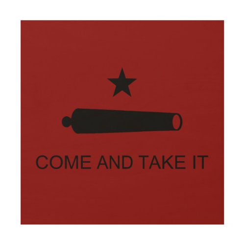 Come  Take It Texas State battle Flag Wood Wall Art
