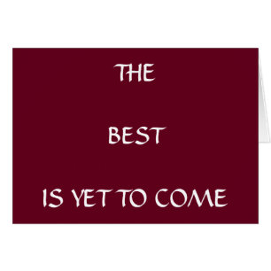 COME THE DAY YOUR MINE=THE BEST IS YET TO COME CARDS