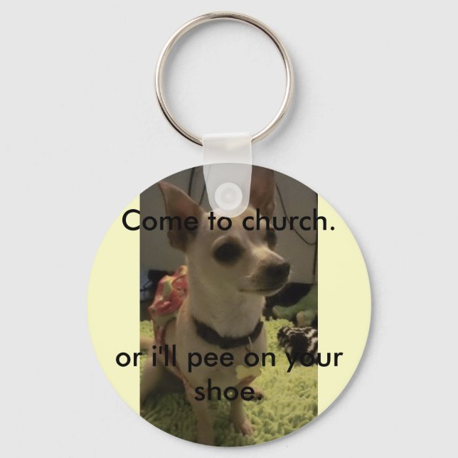 Come to church keychain/funny/chihuahua keychain (Front)