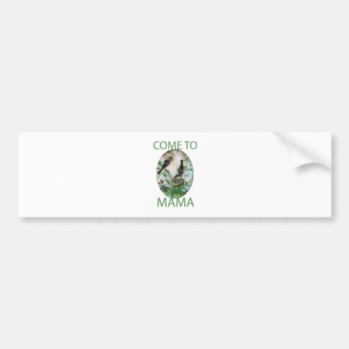 Come to Mamapng Bumper Sticker
