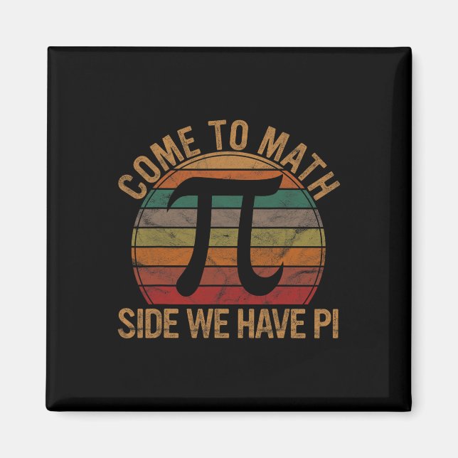 Come To Math Side We Have Pi Gift Math Teacher Gee Magnet (Front)