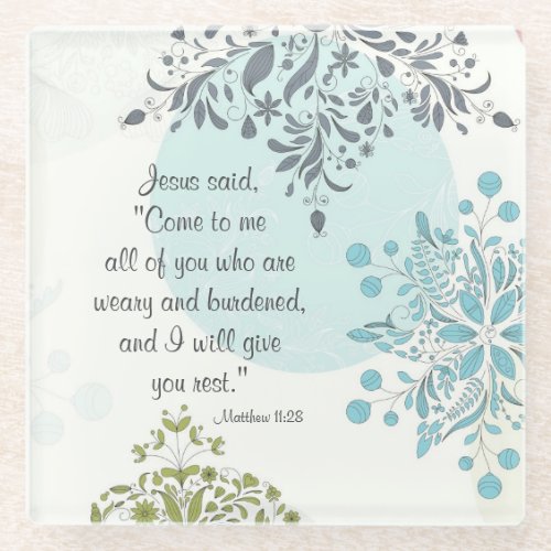 Come to Me All Who Are Weary Matthew 1128 Glass Coaster