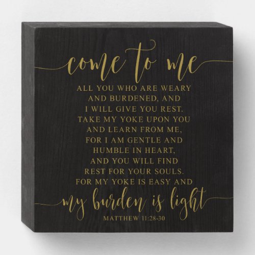Come To Me All You Matthew 1128_30 Wooden Box Sign