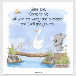 Come to Me and I will Give You Rest Matthew 11:28 Sticker