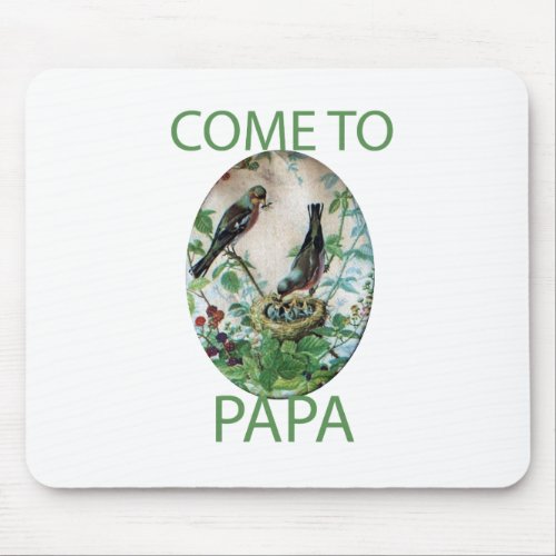 Come to Papa Mouse Pad