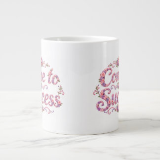 Come to Success Giant Coffee Mug