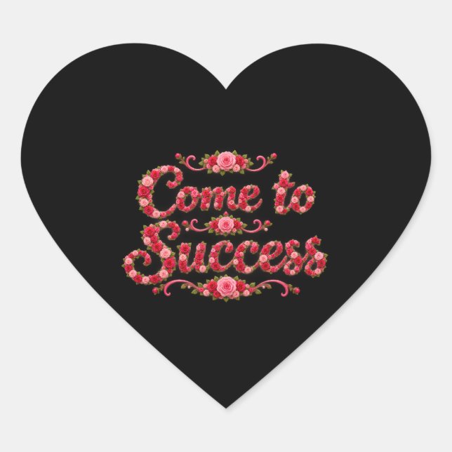 Come to Success  Heart Sticker (Front)