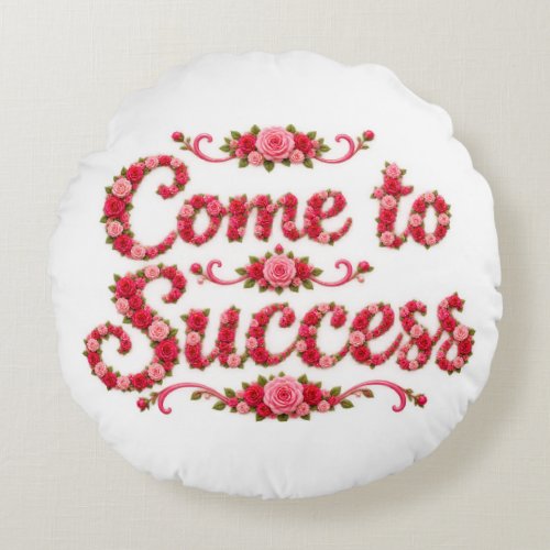 Come to Success Round Pillow