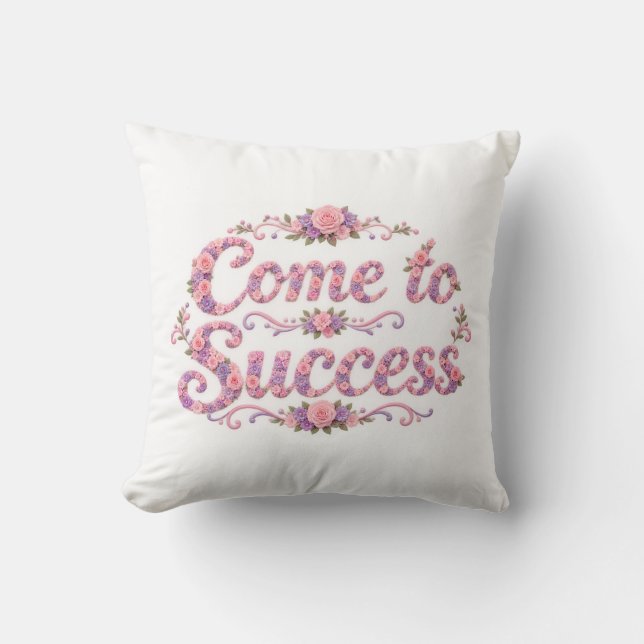 Come to Success  Throw Pillow (Front)