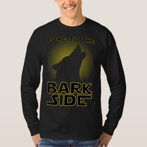 Come To The Bark Side Funny Geek  Dog Lover T_Shirt