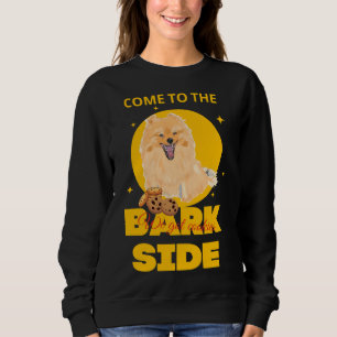 Come To The Bark Side We Got Cookies Pomeranian Sweatshirt