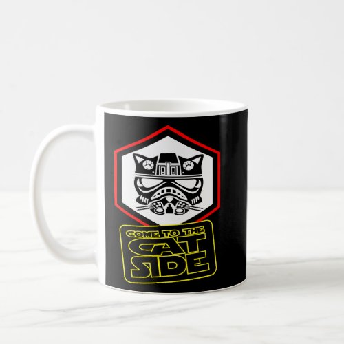 Come To The Cat Side Cat Trooper  Coffee Mug