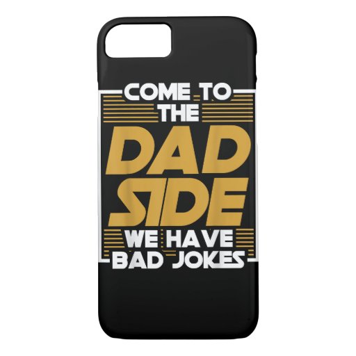 Come to the Dad Side We Have Bad Jokes Dad  iPhone 8/7 Case