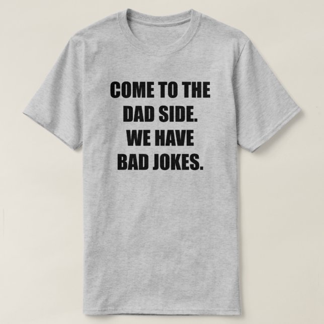 Come To The Dad Side. We Have Bad Jokes. Men's T-Shirt (Design Front)
