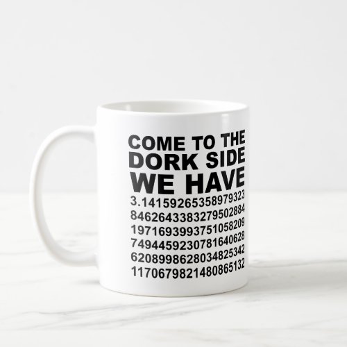 Come To The Dark Dork Side We Have Pi 314 Mug