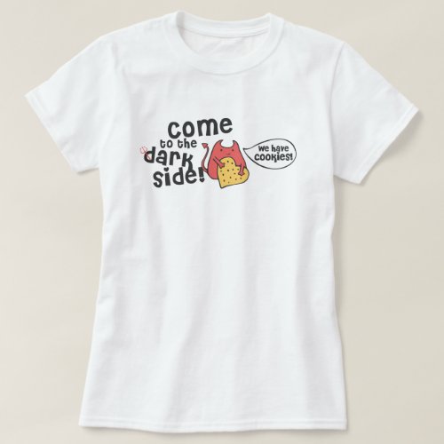 Come to the dark side T_Shirt