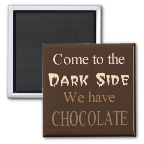 Come to the Dark Side We have Chocolate magnet