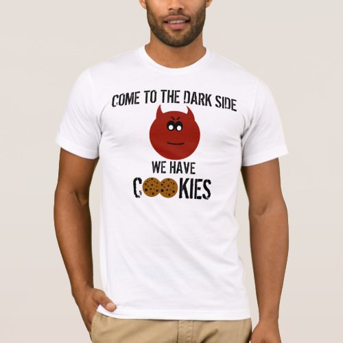 Come to the dark side we have cookie Tee