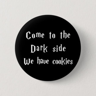 Come to the dark side we have cookies button