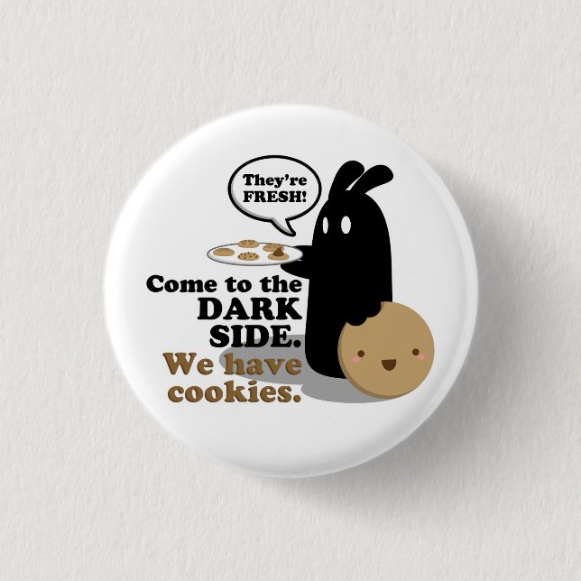 Come To The Dark Side. We Have Cookies. Button (Front)