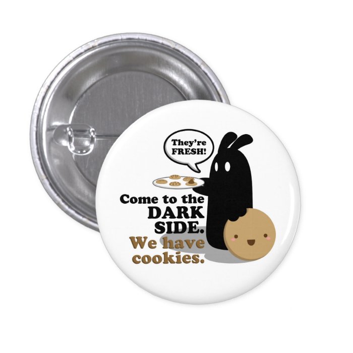 Come To The Dark Side. We Have Cookies. Button