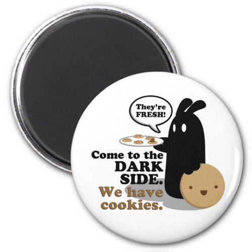 Come To The Dark Side We Have Cookies Magnet