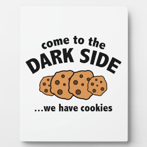 Come To The Dark Side  We Have Cookies Plaque