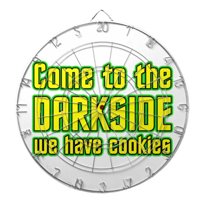 Come to the Darkside we have Cookies Dart Boards