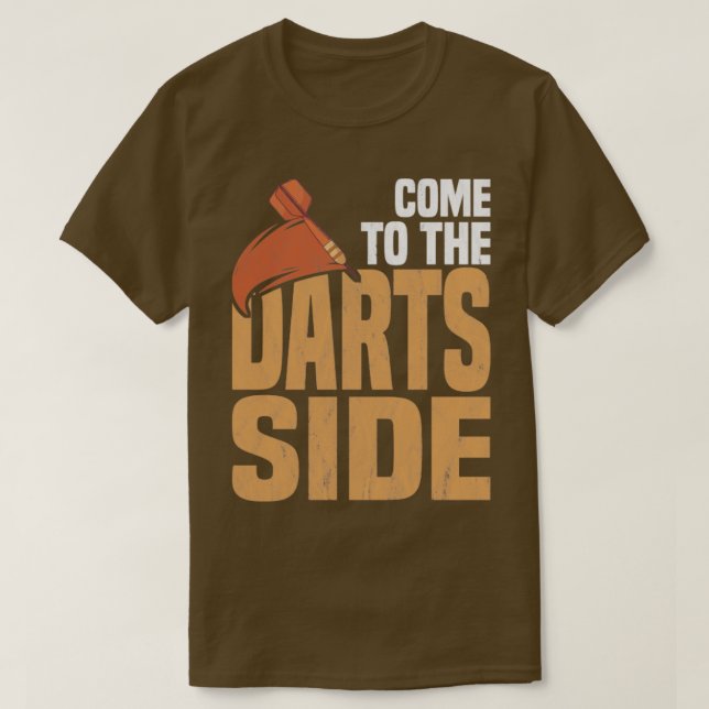 Come To The Darts Side Funny Dart Player T-Shirt (Design Front)